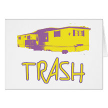 White Trailer Park Trash Poor Dumb Redneck Greeting Card