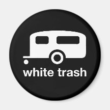 White Trash trailer icon - trailer park Magnets