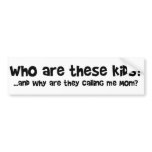 Who are these kids? bumper stickers