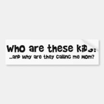 Who are these kids? bumper stickers