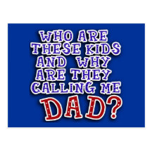 Who Are These Kids & Why Are They Calling Me DAD? Post Cards