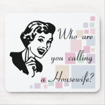Who are you calling a Housewife? Mouse Mat