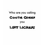 Who are you calling, Cootie Queen, you, LINT LI... t-shirts