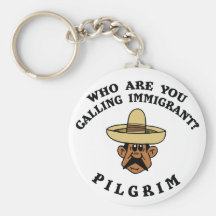 Who Are You Calling Immigrant Key Chain