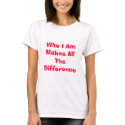 Who I Am Makes All The Difference - Customised t-shirts