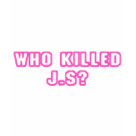 Who Killed J.S? t-shirts