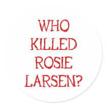 Who Killed Rosie Larsen? Stickers