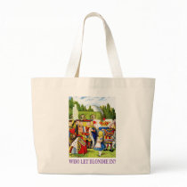 WHO LET BLONDIE IN ? TOTE BAG