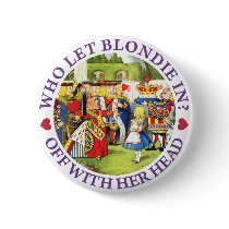 WHO LET BLONDIE IN? OFF WITH HERE HEAD!