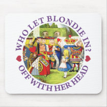 WHO LET BLONDIE IN? OFF WITH HERE HEAD!