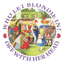 WHO LET BLONDIE IN? OFF WITH HERE HEAD!