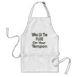 Who Lit The Fuse On Your Tampon2 aprons