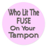 Who Lit The Fuse On Your Tampon2 stickers