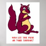Who lit the fuse on your tampon? posters
