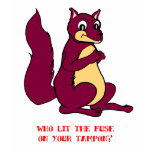 Who lit the fuse on your tampon? t-shirts