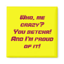 Who, me crazy? refrigerator magnets