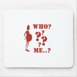 Who? ... Me?  (Pregnant!?)