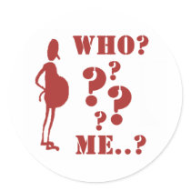 Who? ... Me?  (Pregnant!?)