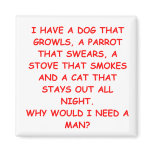 who needs a man refrigerator magnets