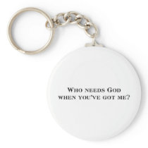 Who needs God when you've got me?