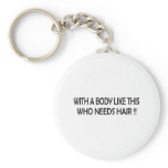 WHO NEEDS HAIR !! KEY CHAIN