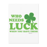 Who Needs Luck - Lucky Clover funny st patricks Postcards