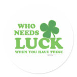 Who Needs Luck - Lucky Clover funny st patricks Sticker