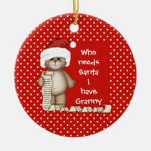 Who Needs Santa... Granny Christmas Ornament