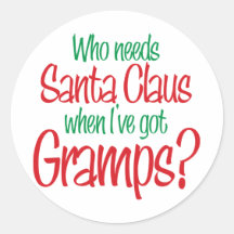 Who Needs Santa When I've Got Gramps Sticker