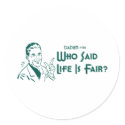 Who Said Life Is Fair? (Dadism #186) stickers