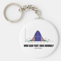Who Said That I Was Normal? (Bell Curve Humour) Key Chain