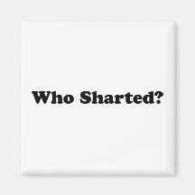 Who Sharted? Fridge Magnet