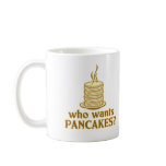 Who wants pancakes? mugs