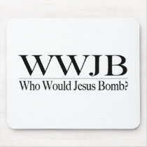 Who Would Jesus Bomb (Wwjb) Mouse Mat