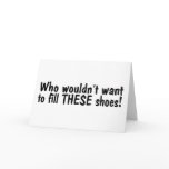 Who Wouldnt Want To Fill These Shoes cards