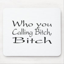 Who You Calling Bitch Bitch 2