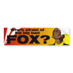 Who's Afraid of Fox? Bumper Stickers