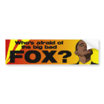 Who's Afraid of Fox? Bumper Sticker