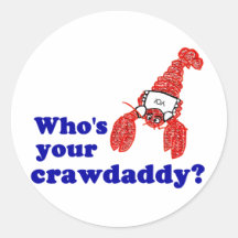 Who's Your Crawdaddy? Round Sticker