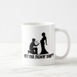 Who's Your Freakin Daddy Coffee Mug