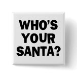 Who's Your Santa? Buttons