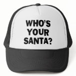 Who's Your Santa? Trucker Hat