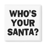 Who's Your Santa? Magnet