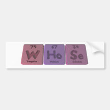 Whose-W-Ho-Se-Tungsten-Holmium-Selenium.png Bumper Sticker