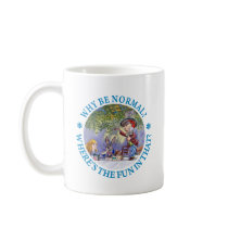 WHY BE NORMAL? COFFEE MUG