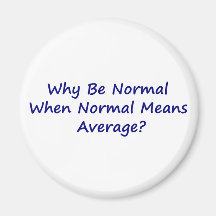 Why Be Normal When Normal Means Average? Fridge Magnets