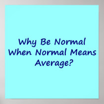 Why Be Normal When Normal Means Average? Poster