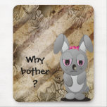 Why Bother? mousepads