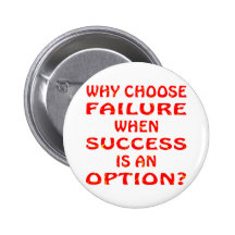 Why Choose Failure When Success Is An Option Button