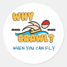 Why Crawl?  Butterfly! Round Sticker